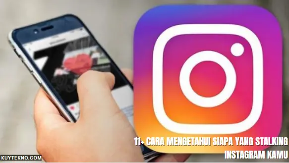 11+ Cara Mengetahui Siapa yang Stalking Instagram Kamu