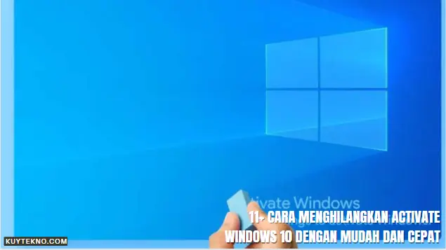11+ Cara Menghilangkan Activate Windows 10 dengan Mudah dan Cepat