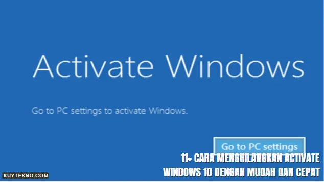 11+ Cara Menghilangkan Activate Windows 10 dengan Mudah dan Cepat