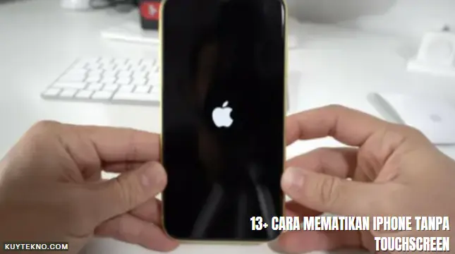 13+ Cara Mematikan iPhone Tanpa Touchscreen