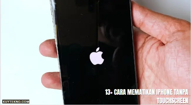 13+ Cara Mematikan iPhone Tanpa Touchscreen