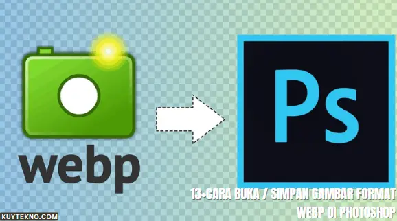 13+Cara Buka Simpan Gambar Format WebP di Photoshop