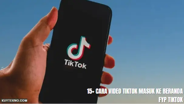 15+ Cara Video TikTok Masuk ke Beranda FYP TikTok