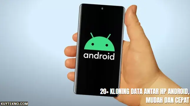 20+ Kloning Data Antar HP Android, Mudah dan Cepat